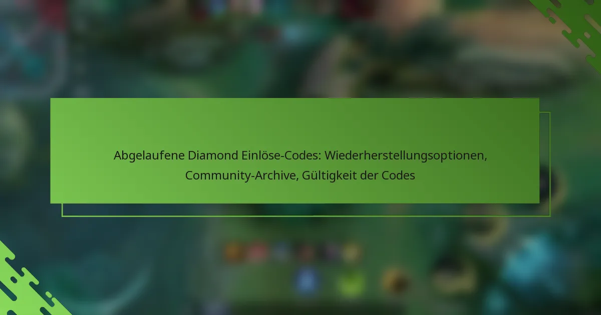 Abgelaufene Diamond Einlöse-Codes: Wiederherstellungsoptionen, Community-Archive, Gültigkeit der Codes