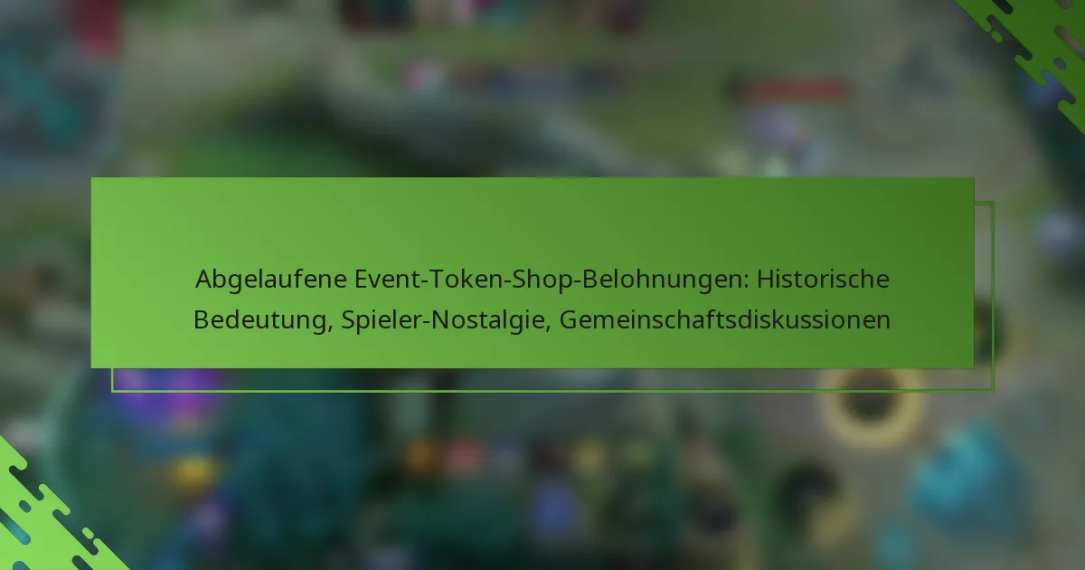 Abgelaufene Event-Token-Shop-Belohnungen: Historische Bedeutung, Spieler-Nostalgie, Gemeinschaftsdiskussionen