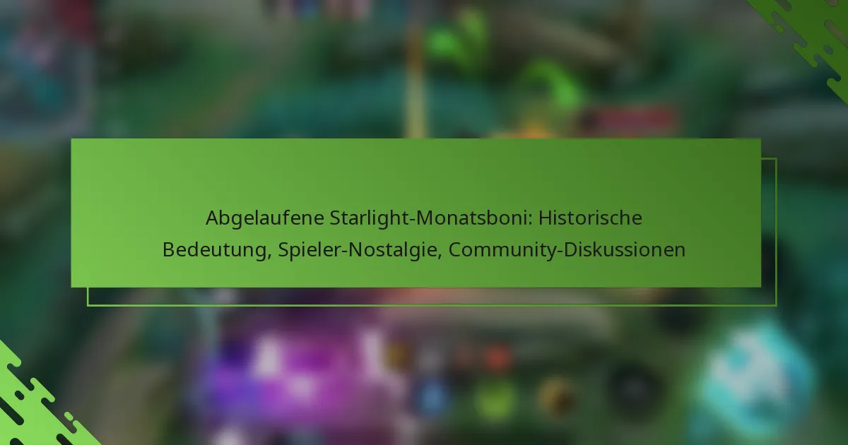 Abgelaufene Starlight-Monatsboni: Historische Bedeutung, Spieler-Nostalgie, Community-Diskussionen