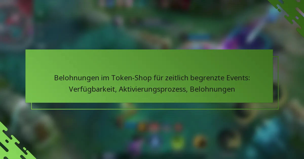 Belohnungen im Token-Shop für zeitlich begrenzte Events: Verfügbarkeit, Aktivierungsprozess, Belohnungen
