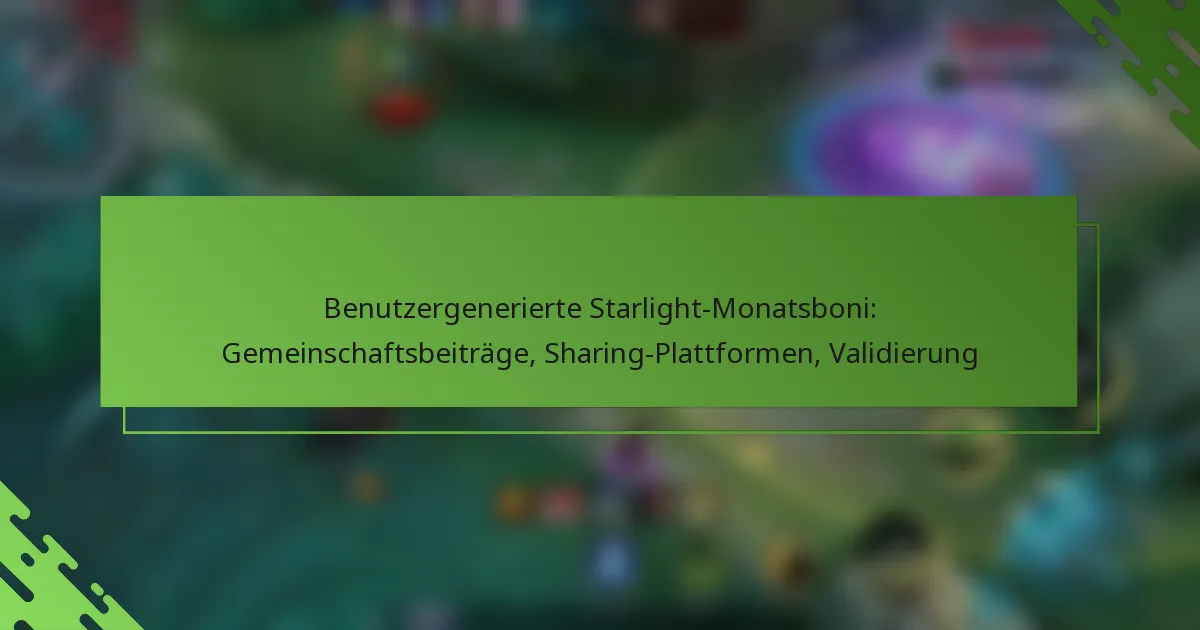 Benutzergenerierte Starlight-Monatsboni: Gemeinschaftsbeiträge, Sharing-Plattformen, Validierung
