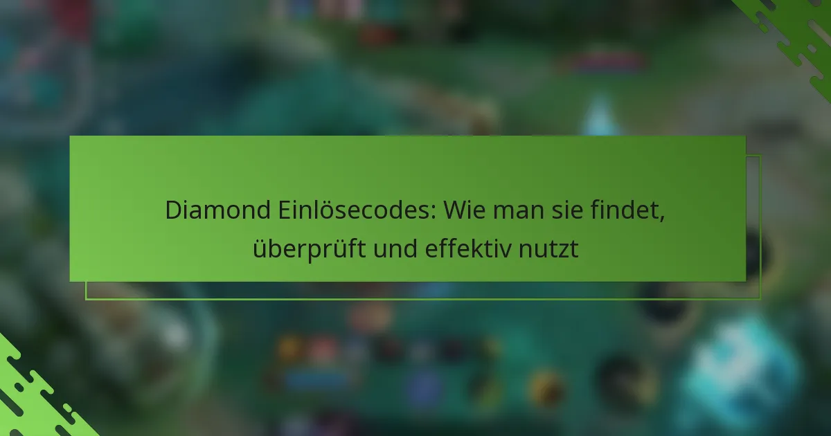 Diamond Einlösecodes: Wie man sie findet, überprüft und effektiv nutzt