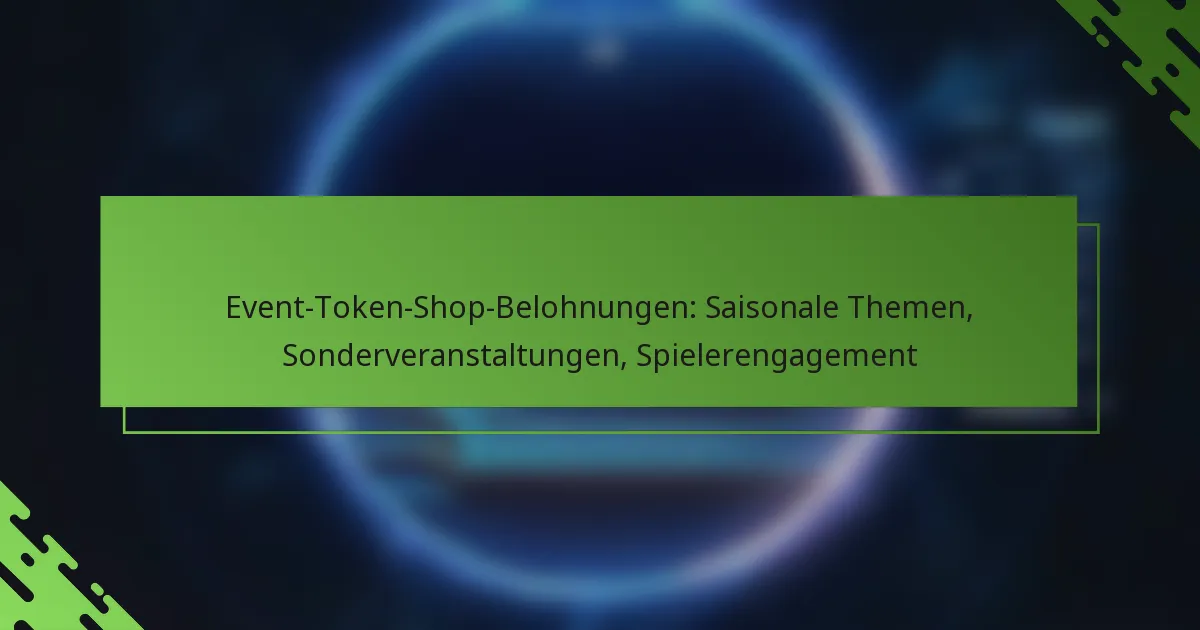 Event-Token-Shop-Belohnungen: Saisonale Themen, Sonderveranstaltungen, Spielerengagement