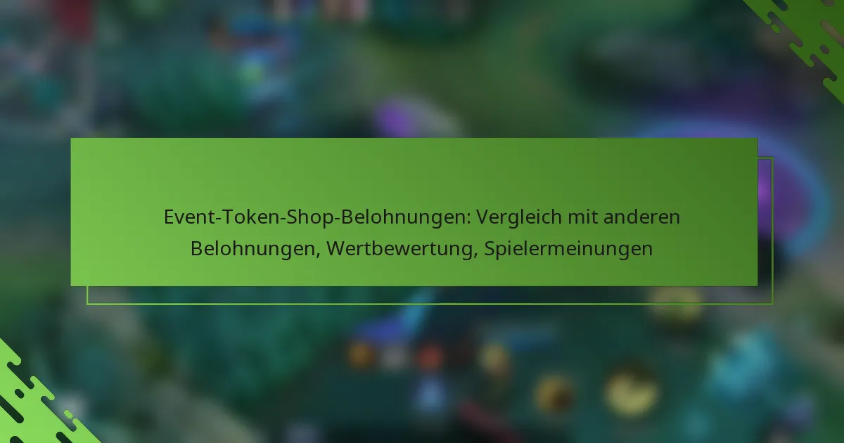 Event-Token-Shop-Belohnungen: Vergleich mit anderen Belohnungen, Wertbewertung, Spielermeinungen