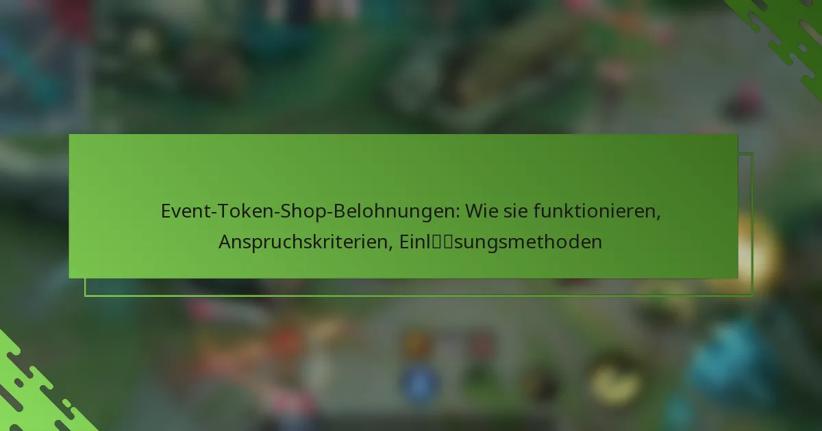 Event-Token-Shop-Belohnungen: Wie sie funktionieren, Anspruchskriterien, Einlösungsmethoden