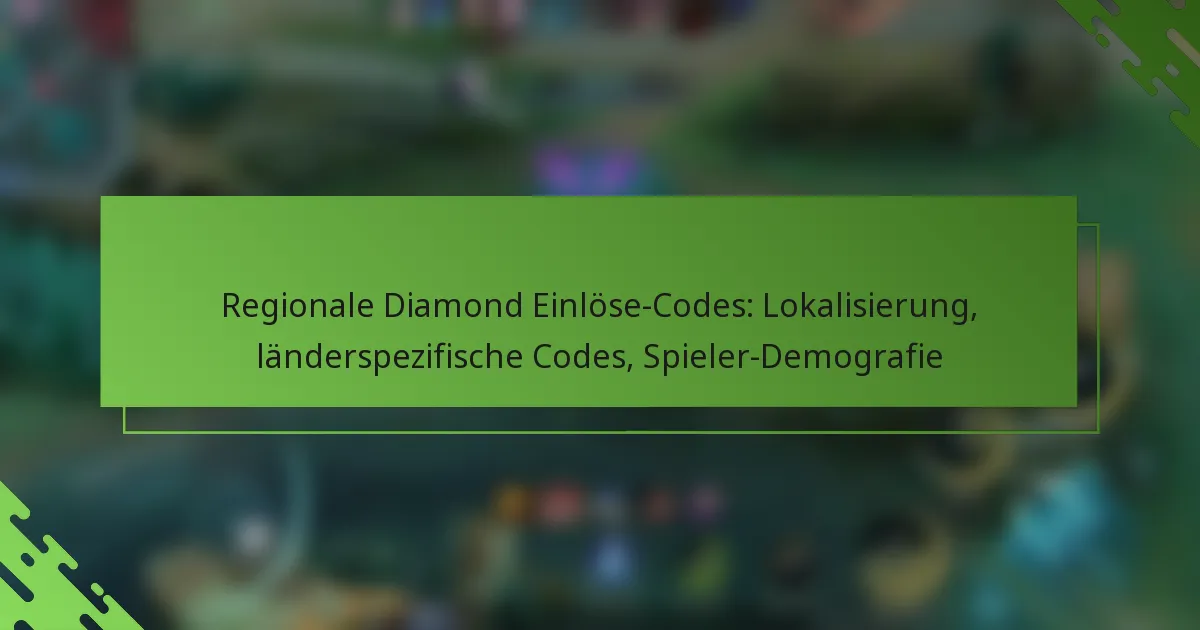 Regionale Diamond Einlöse-Codes: Lokalisierung, länderspezifische Codes, Spieler-Demografie