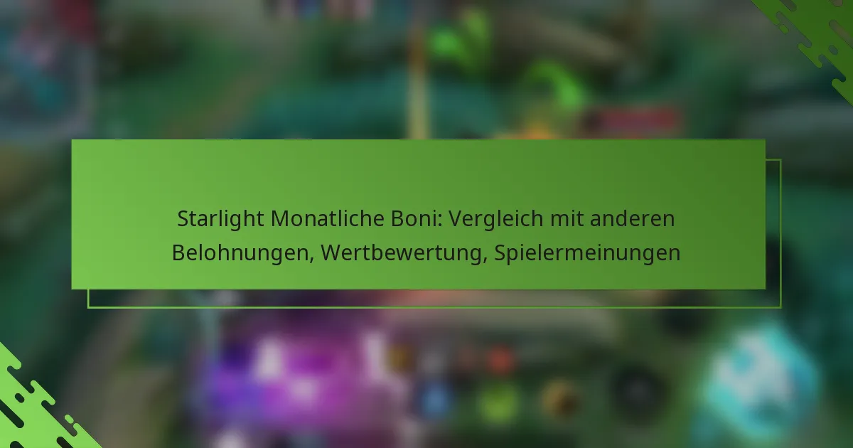 Starlight Monatliche Boni: Vergleich mit anderen Belohnungen, Wertbewertung, Spielermeinungen