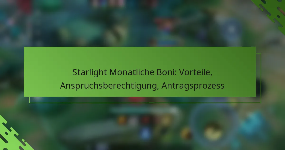 Starlight Monatliche Boni: Vorteile, Anspruchsberechtigung, Antragsprozess