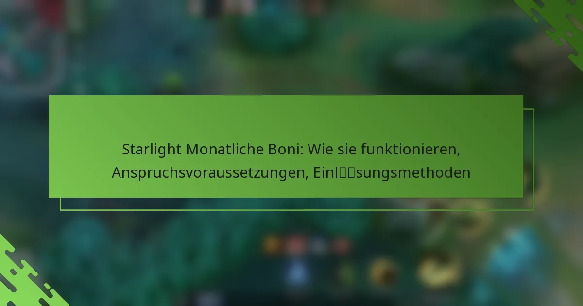 Starlight Monatliche Boni: Wie sie funktionieren, Anspruchsvoraussetzungen, Einlösungsmethoden