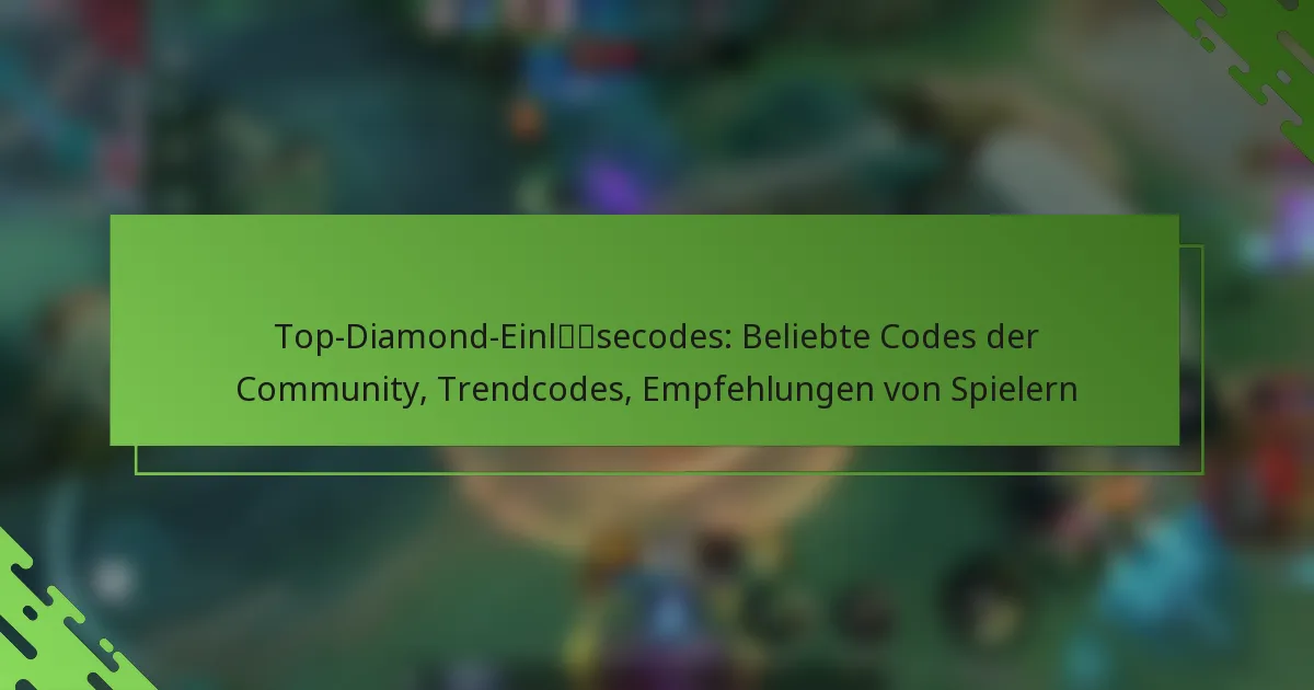 Top-Diamond-Einlösecodes: Beliebte Codes der Community, Trendcodes, Empfehlungen von Spielern