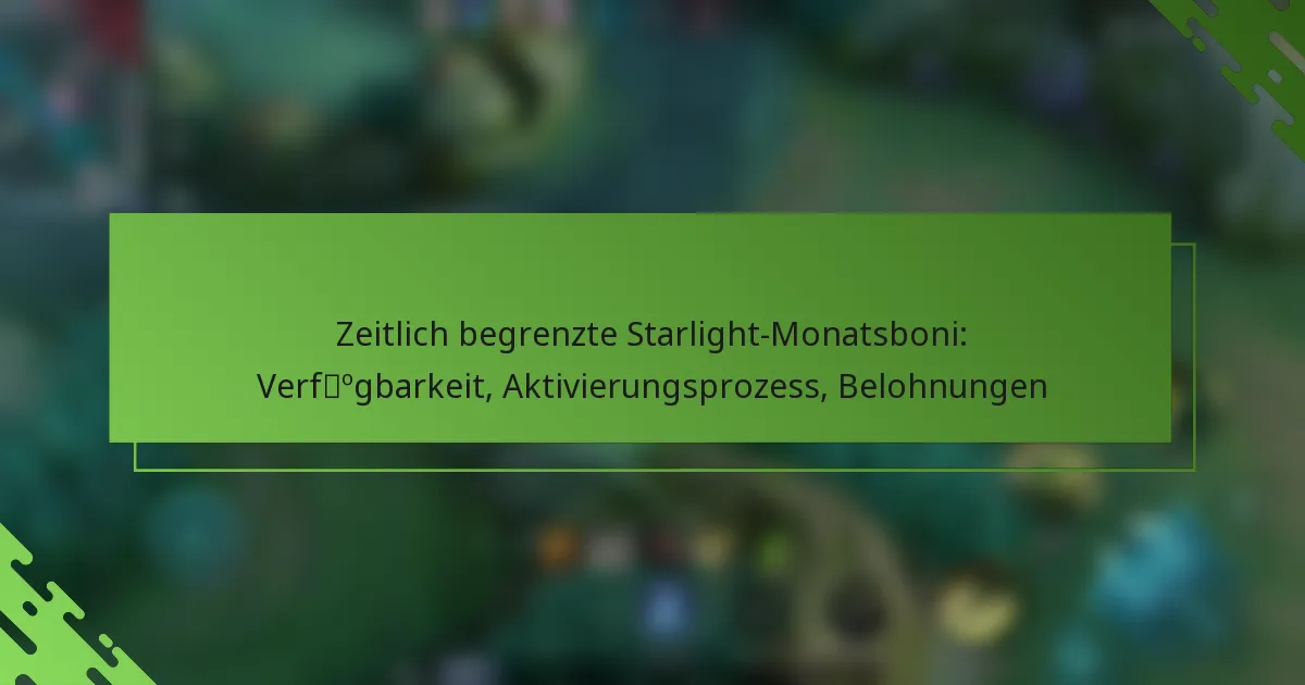 Zeitlich begrenzte Starlight-Monatsboni: Verfügbarkeit, Aktivierungsprozess, Belohnungen