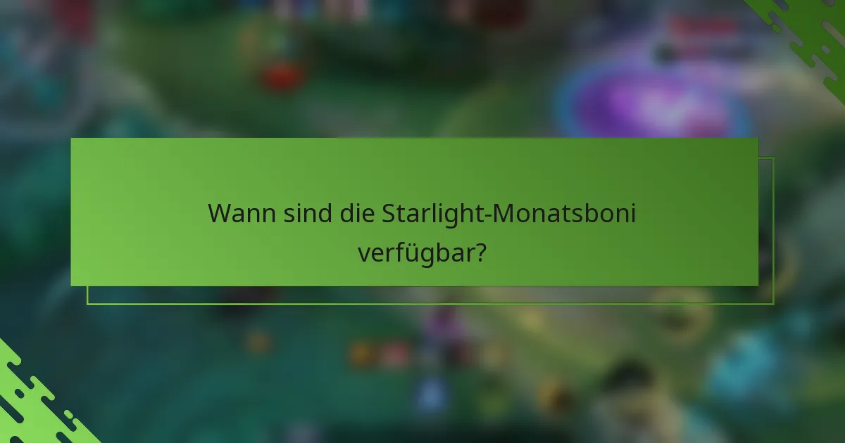 Wann sind die Starlight-Monatsboni verfügbar?