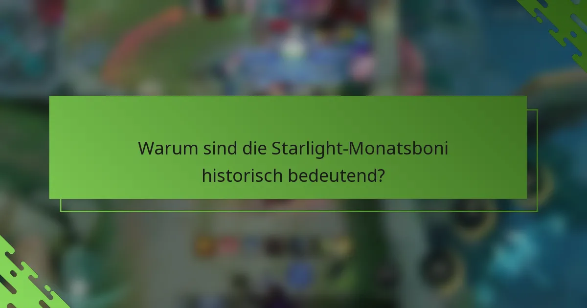 Warum sind die Starlight-Monatsboni historisch bedeutend?