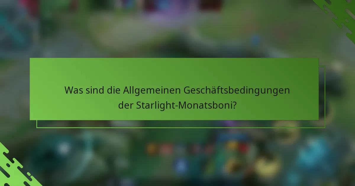 Was sind die Allgemeinen Geschäftsbedingungen der Starlight-Monatsboni?