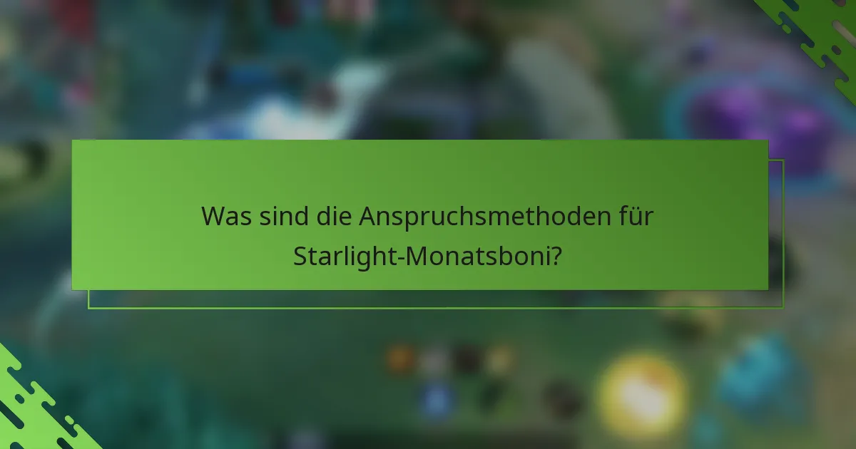 Was sind die Anspruchsmethoden für Starlight-Monatsboni?