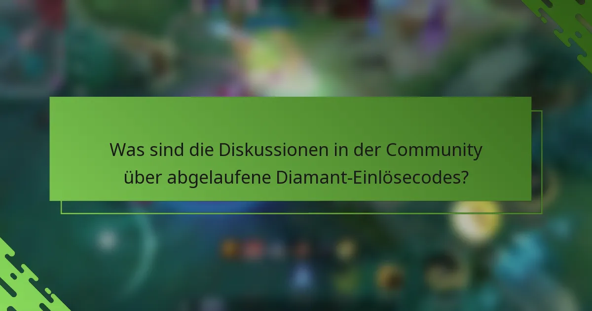 Was sind die Diskussionen in der Community über abgelaufene Diamant-Einlösecodes?