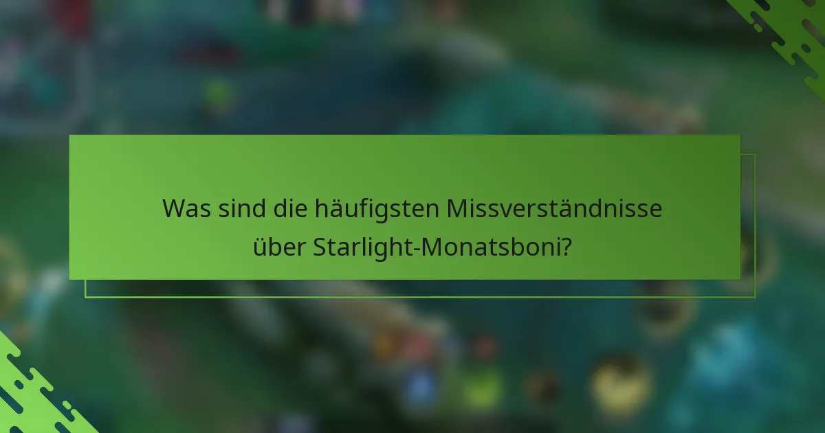Was sind die häufigsten Missverständnisse über Starlight-Monatsboni?
