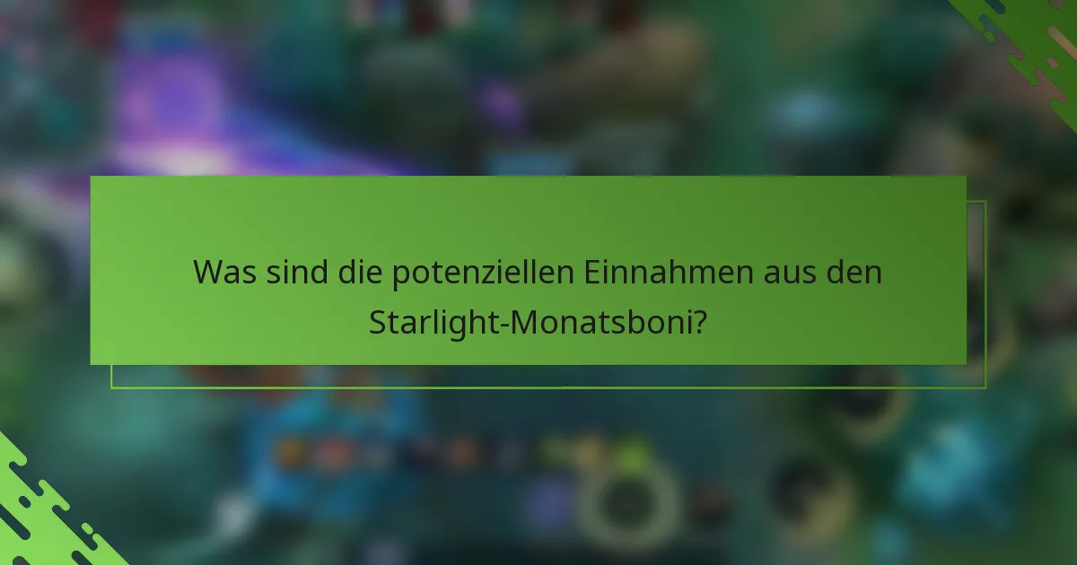Was sind die potenziellen Einnahmen aus den Starlight-Monatsboni?