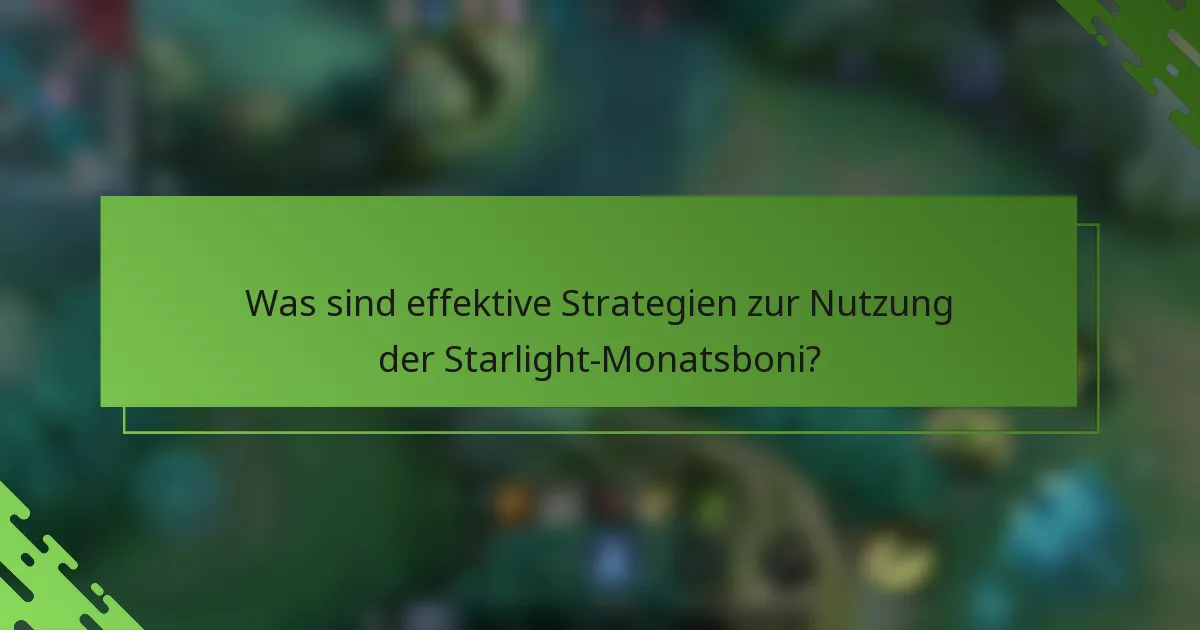 Was sind effektive Strategien zur Nutzung der Starlight-Monatsboni?