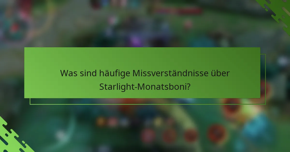 Was sind häufige Missverständnisse über Starlight-Monatsboni?