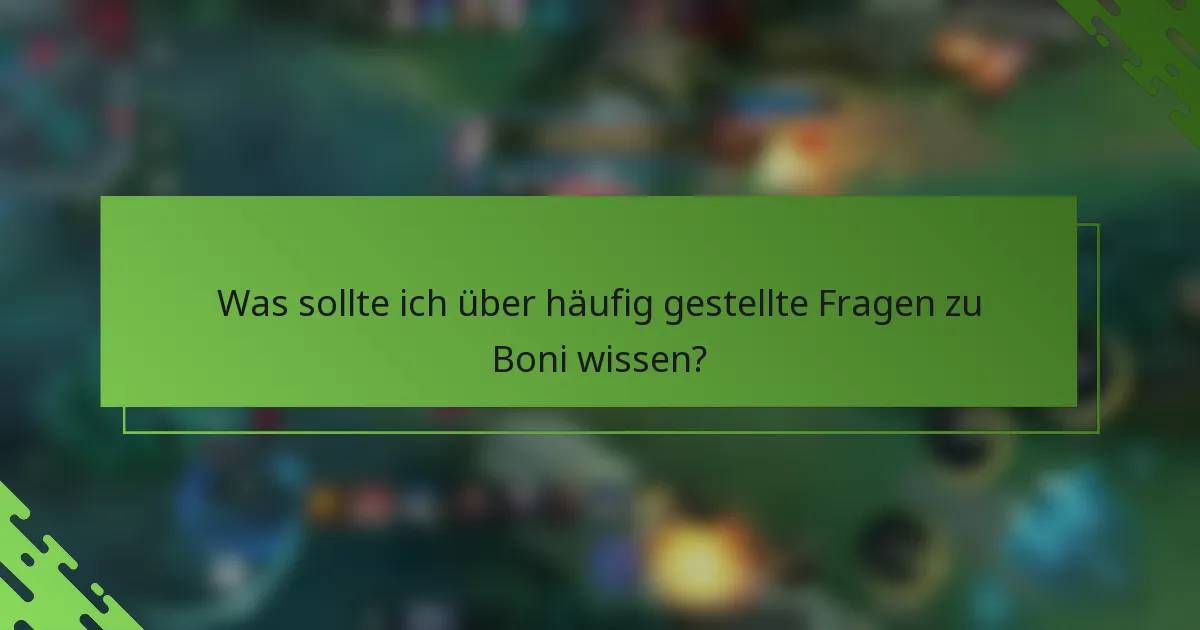 Was sollte ich über häufig gestellte Fragen zu Boni wissen?