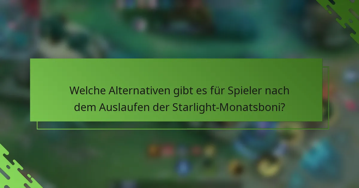 Welche Alternativen gibt es für Spieler nach dem Auslaufen der Starlight-Monatsboni?