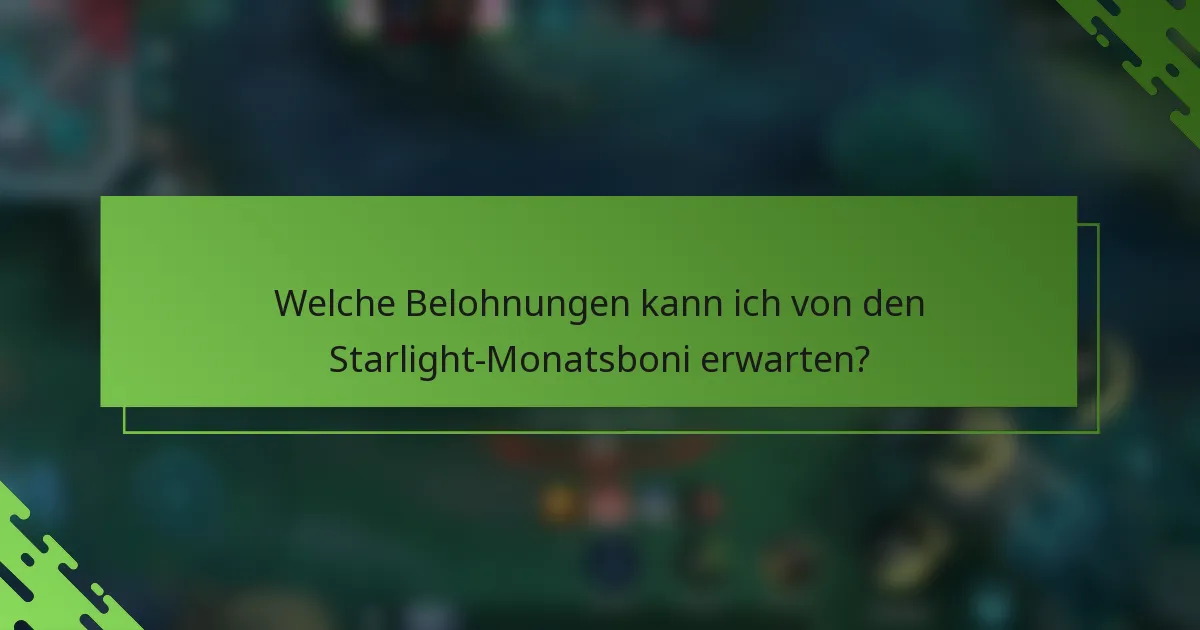 Welche Belohnungen kann ich von den Starlight-Monatsboni erwarten?