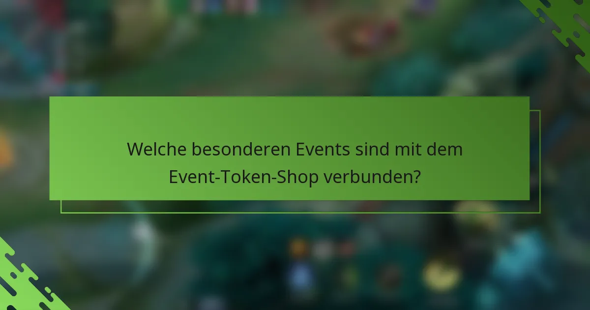 Welche besonderen Events sind mit dem Event-Token-Shop verbunden?