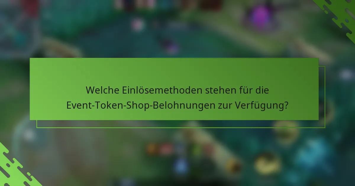 Welche Einlösemethoden stehen für die Event-Token-Shop-Belohnungen zur Verfügung?