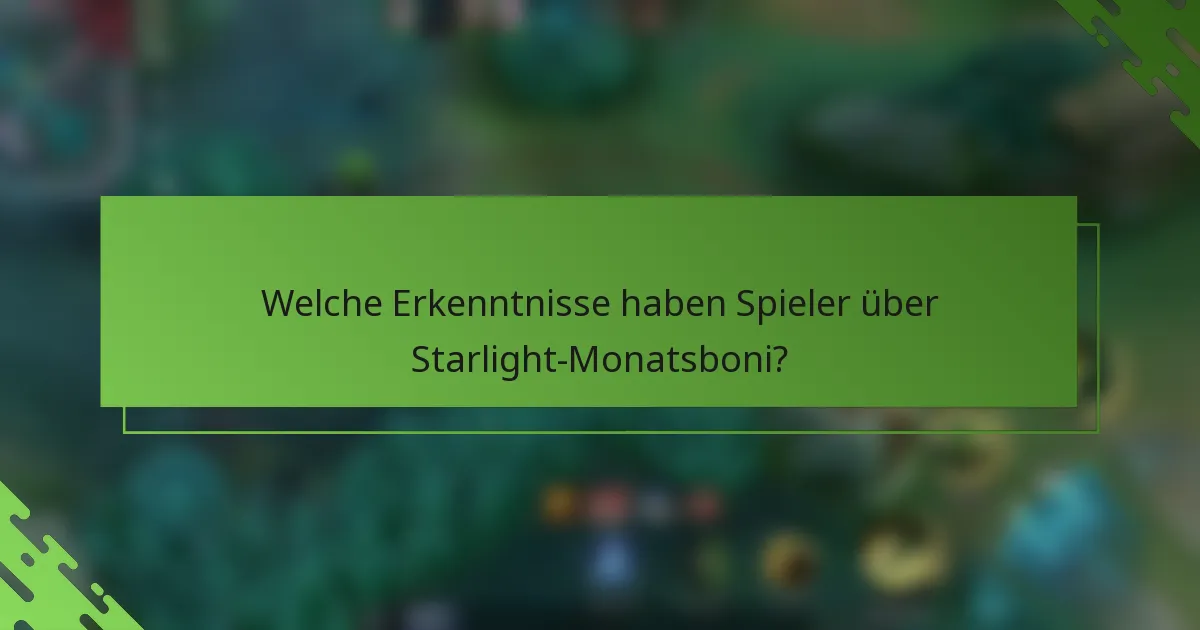 Welche Erkenntnisse haben Spieler über Starlight-Monatsboni?