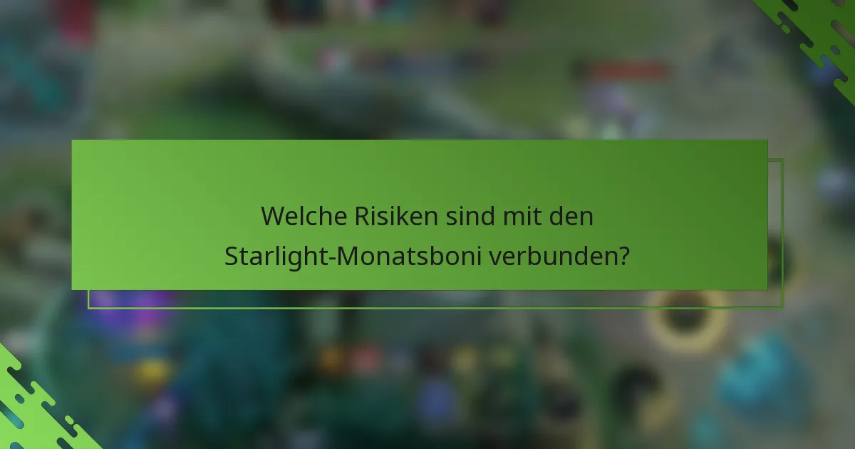 Welche Risiken sind mit den Starlight-Monatsboni verbunden?