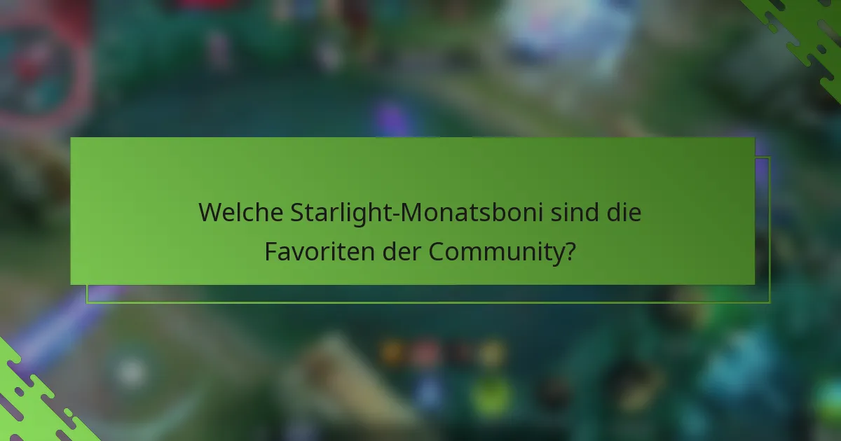 Welche Starlight-Monatsboni sind die Favoriten der Community?