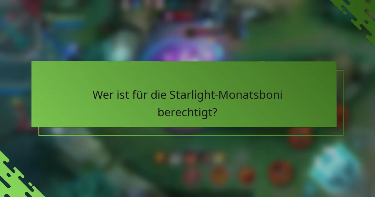 Wer ist für die Starlight-Monatsboni berechtigt?