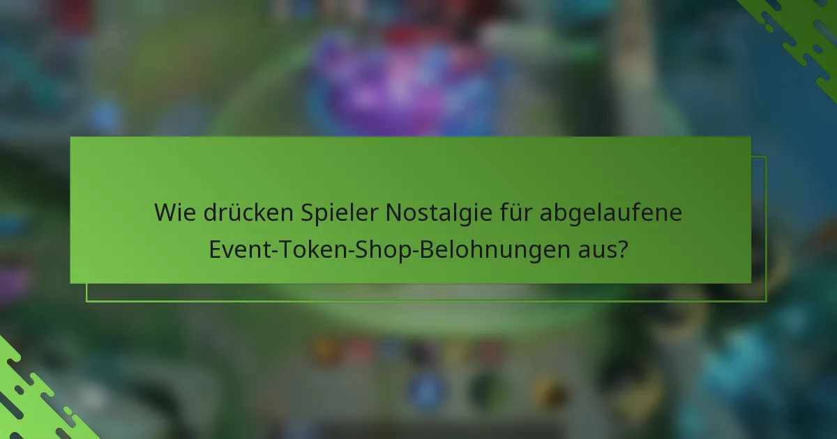Wie drücken Spieler Nostalgie für abgelaufene Event-Token-Shop-Belohnungen aus?