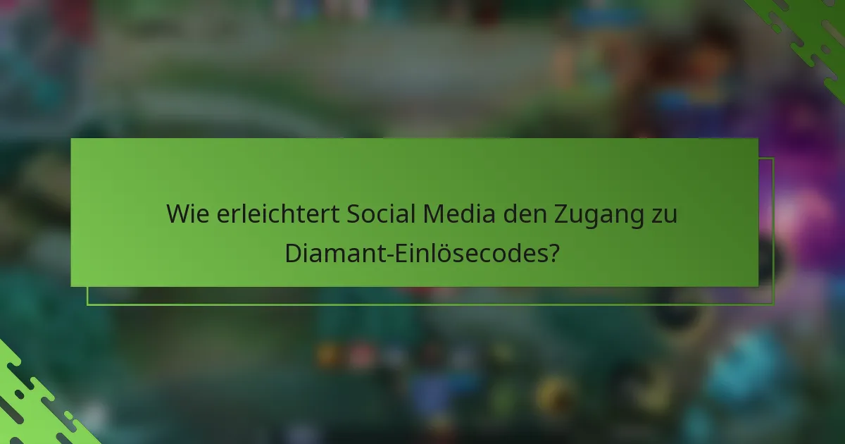 Wie erleichtert Social Media den Zugang zu Diamant-Einlösecodes?