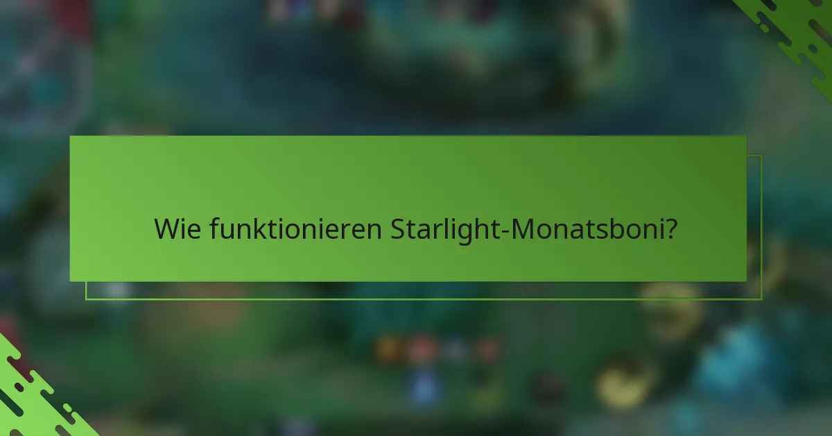 Wie funktionieren Starlight-Monatsboni?