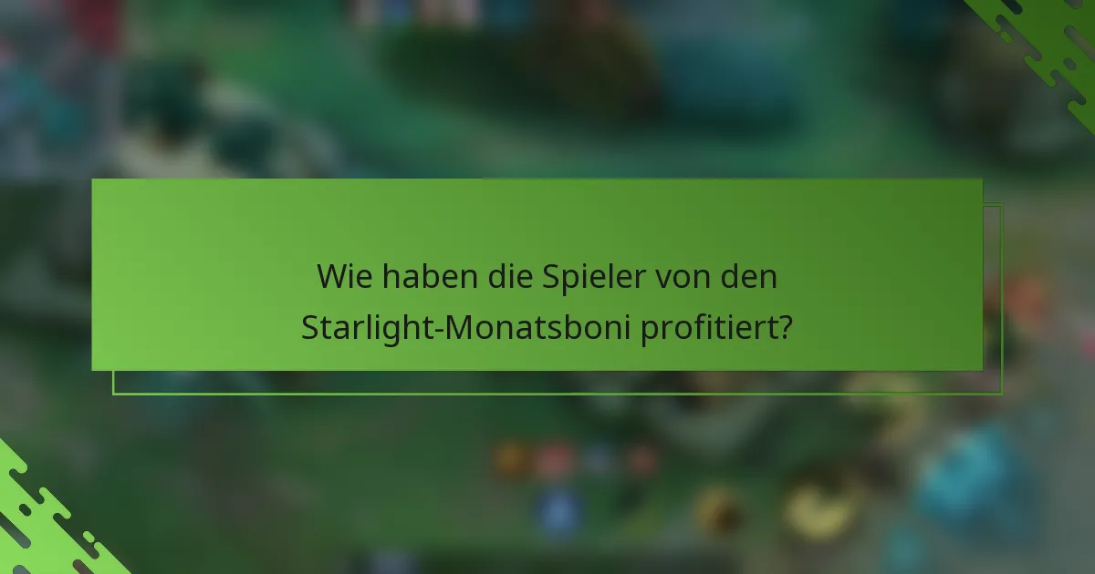 Wie haben die Spieler von den Starlight-Monatsboni profitiert?