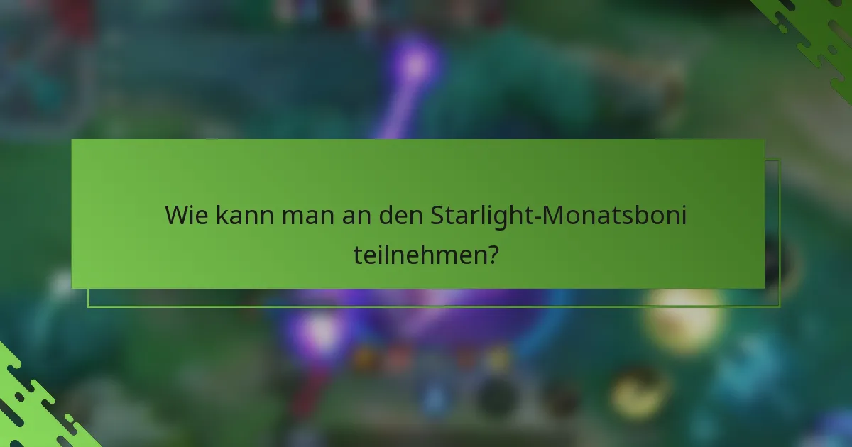 Wie kann man an den Starlight-Monatsboni teilnehmen?