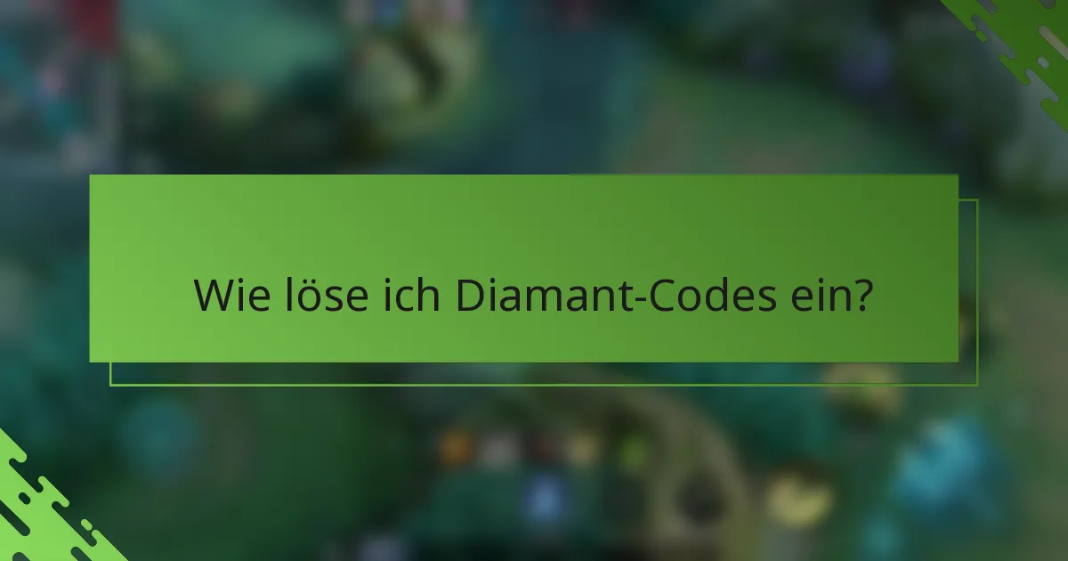 Wie löse ich Diamant-Codes ein?