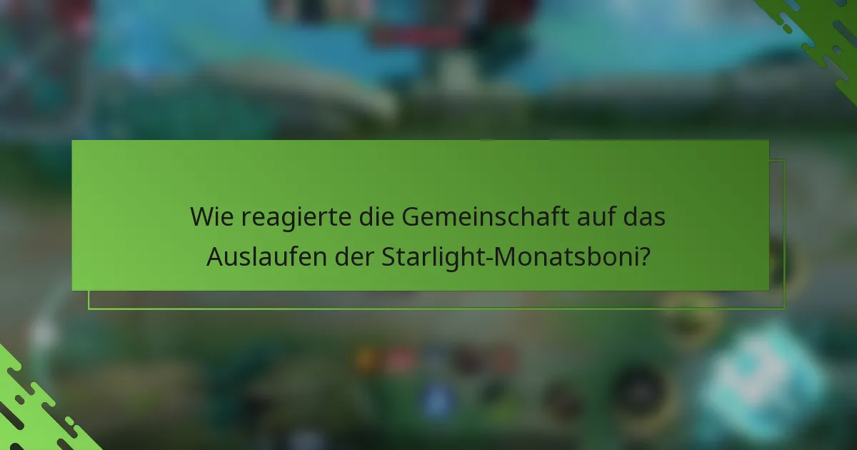 Wie reagierte die Gemeinschaft auf das Auslaufen der Starlight-Monatsboni?