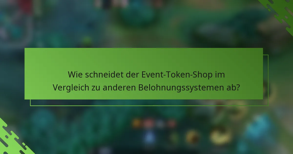 Wie schneidet der Event-Token-Shop im Vergleich zu anderen Belohnungssystemen ab?