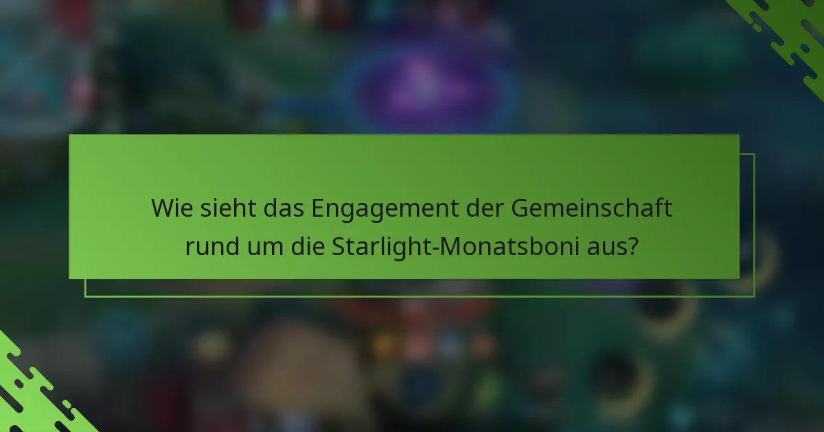 Wie sieht das Engagement der Gemeinschaft rund um die Starlight-Monatsboni aus?