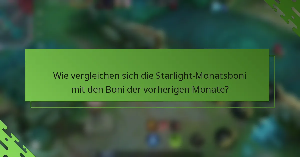 Wie vergleichen sich die Starlight-Monatsboni mit den Boni der vorherigen Monate?