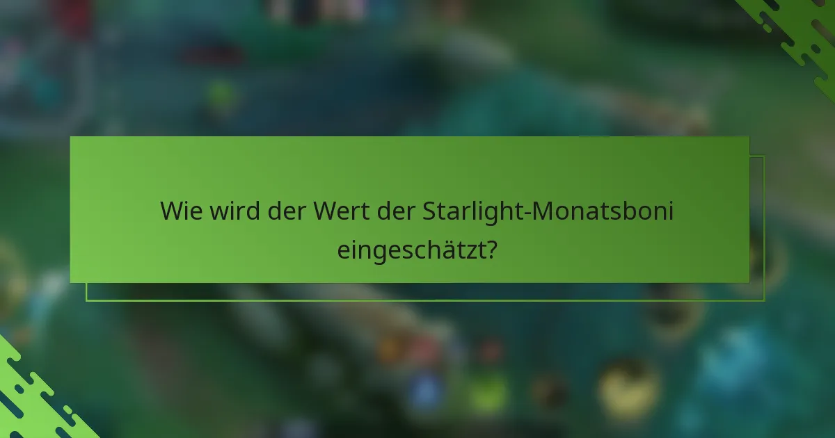 Wie wird der Wert der Starlight-Monatsboni eingeschätzt?