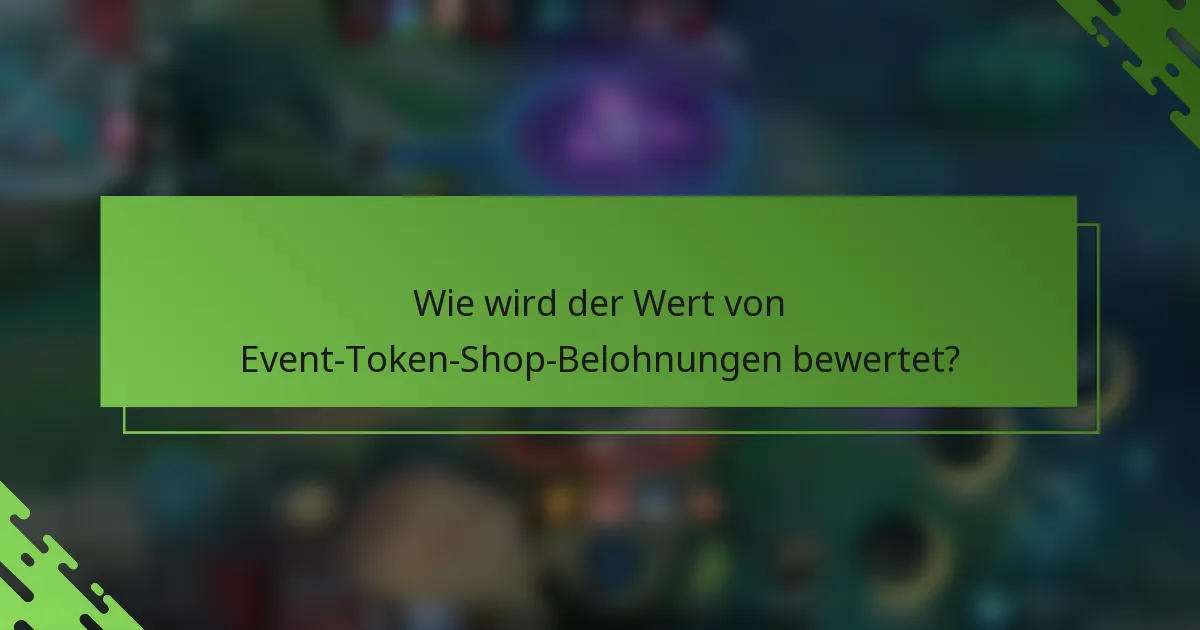Wie wird der Wert von Event-Token-Shop-Belohnungen bewertet?